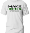 Lifestyle Gear, LLC's Make History Shirt - Unleash your team spirit with our authentic fan gear. Stand out with vibrant colors and logos, perfect for game day or cheering from home. Elevate your sports style with Lifestyle Gear, LLC.